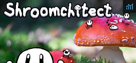 Shroomchitect PC Specs