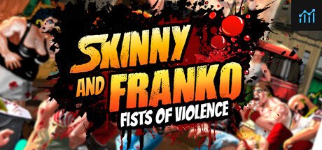 Skinny & Franko: Fists of Violence PC Specs