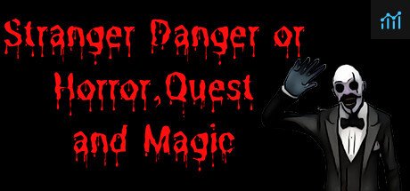Stranger Danger or Horror, Quest and Magic PC Specs