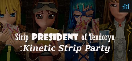 Strip President of Tendoryu / Kinetic Strip Party PC Specs