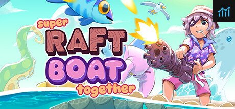 Super Raft Boat Together PC Specs