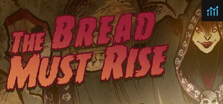 The Bread Must Rise PC Specs