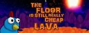 The Floor Is Still Really Cheap Lava System Requirements