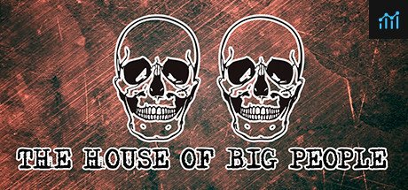 The House of Big people PC Specs