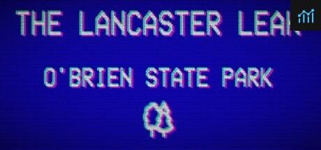 The Lancaster Leak - O'Brien State Park PC Specs