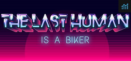 THE LAST HUMAN IS A BIKER PC Specs