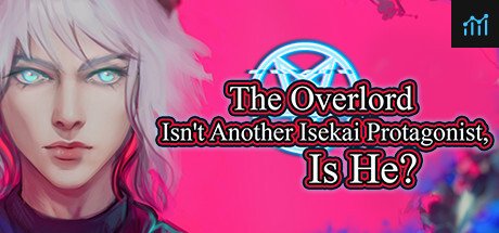 The Overlord Isn't Another Isekai Protagonist, Is He? - Chapter 1 PC Specs