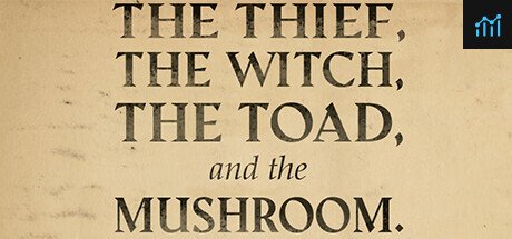 The Thief, the Witch, the Toad, and the Mushroom. PC Specs