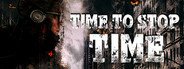 Time To Stop Time System Requirements