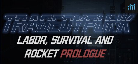 TRAGEDYPUNK:LABOR, SURVIVAL AND ROCKET Prologue PC Specs