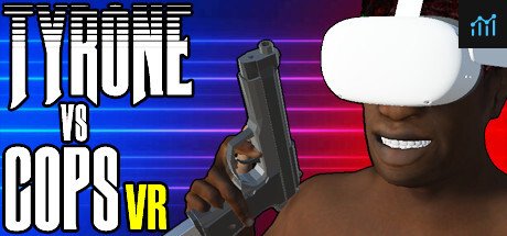 TYRONE vs COPS VR PC Specs