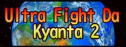 Ultra Fight Da ! Kyanta 2 System Requirements