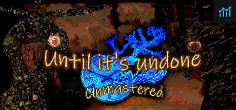 Until It’s Undone: Unmastered PC Specs