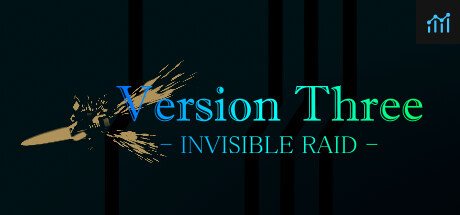 VersionThree -INVISIBLE RAID- PC Specs