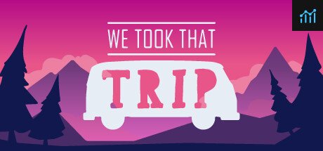 We Took That Trip PC Specs