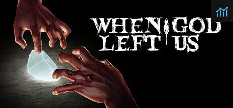 When God Left Us PC Specs