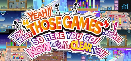 YEAH! YOU WANT "THOSE GAMES," RIGHT? SO HERE YOU GO! NOW, LET'S SEE YOU CLEAR THEM! PC Specs