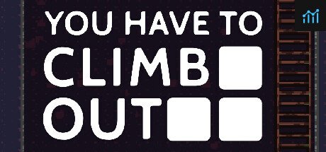 You Have To Climb Out PC Specs